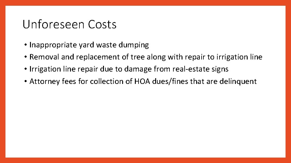 Unforeseen Costs • Inappropriate yard waste dumping • Removal and replacement of tree along