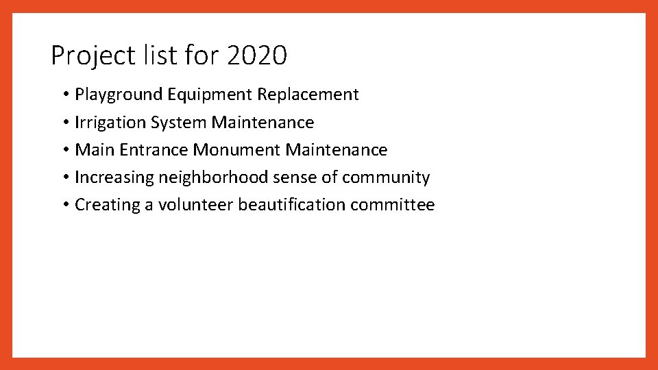 Project list for 2020 • Playground Equipment Replacement • Irrigation System Maintenance • Main