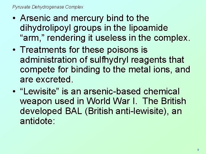 Pyruvate Dehydrogenase Complex • Arsenic and mercury bind to the dihydrolipoyl groups in the