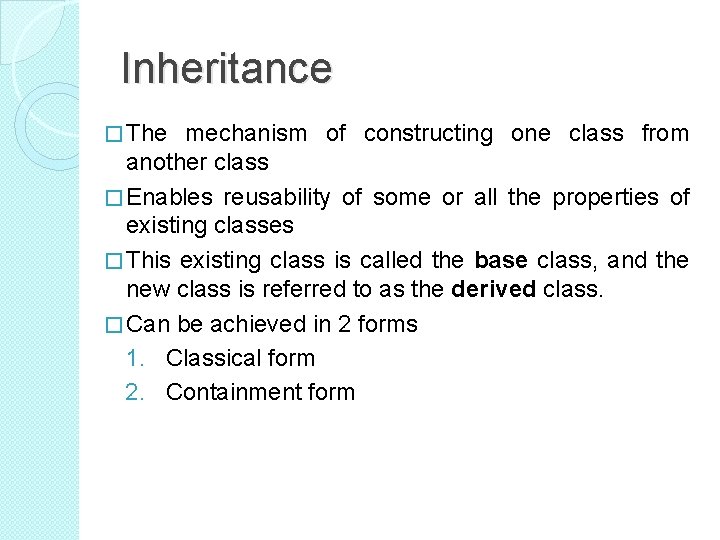 Inheritance � The mechanism of constructing one class from another class � Enables reusability