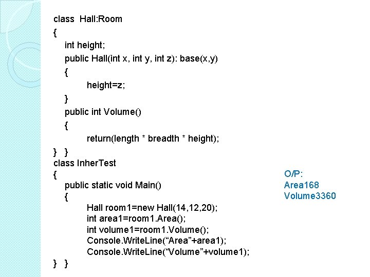 class Hall: Room { int height; public Hall(int x, int y, int z): base(x,