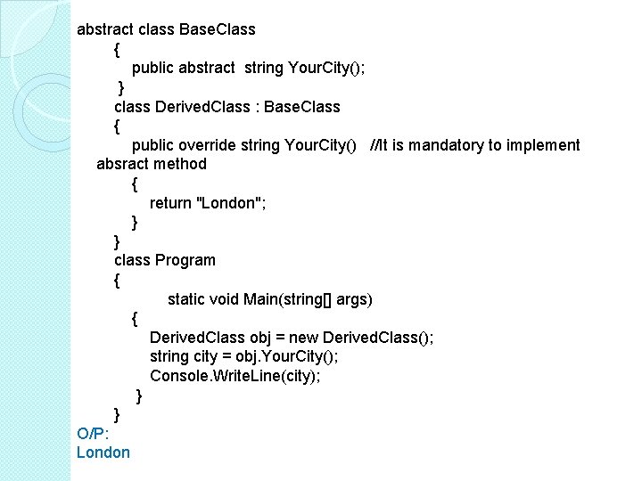 abstract class Base. Class { public abstract string Your. City(); } class Derived. Class
