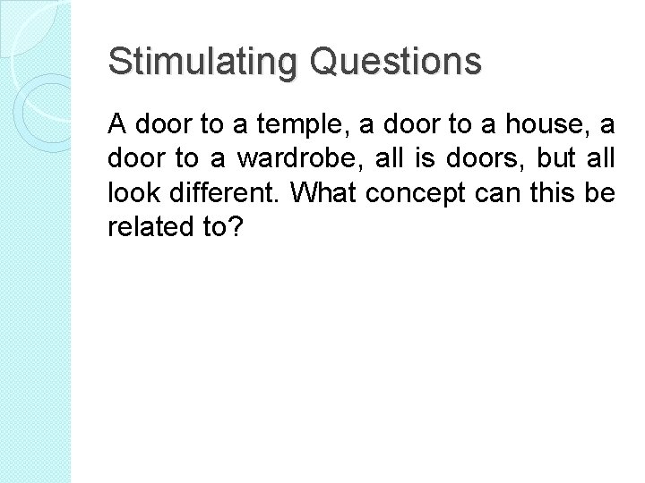 Stimulating Questions A door to a temple, a door to a house, a door