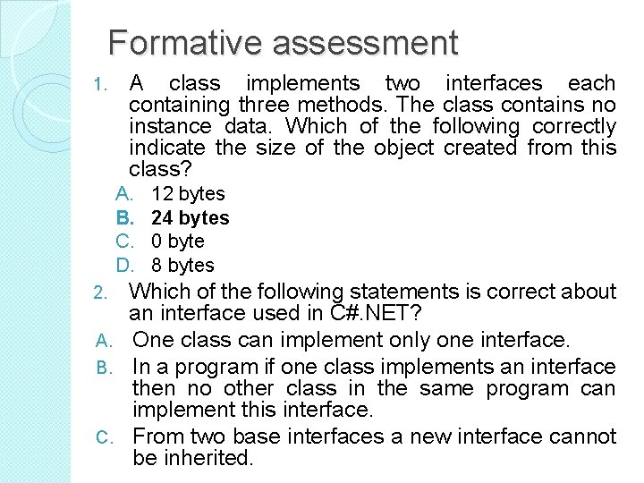 Formative assessment 1. A class implements two interfaces each containing three methods. The class