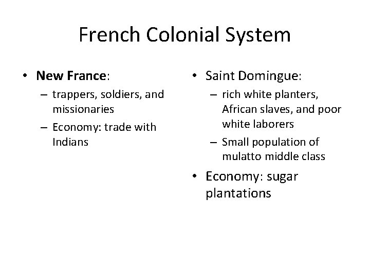 French Colonial System • New France: – trappers, soldiers, and missionaries – Economy: trade