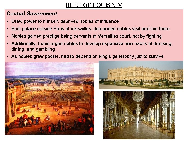 RULE OF LOUIS XIV Central Government • Drew power to himself, deprived nobles of