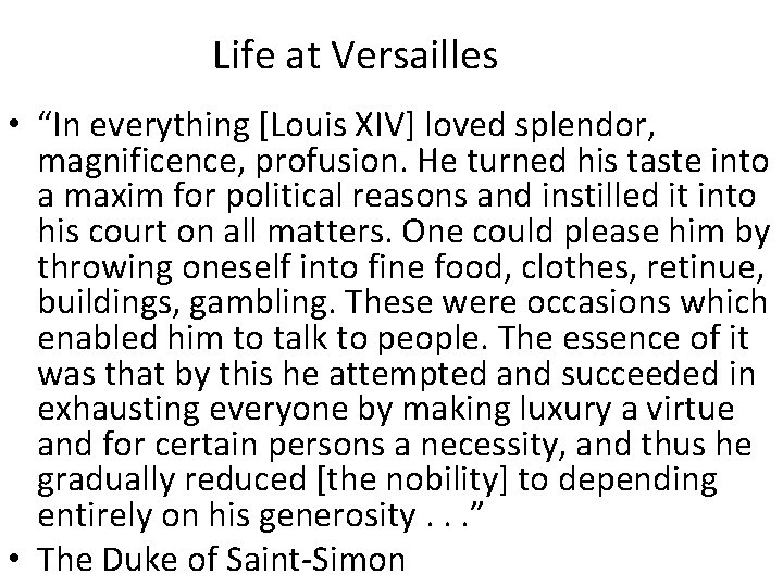 Life at Versailles • “In everything [Louis XIV] loved splendor, magnificence, profusion. He turned