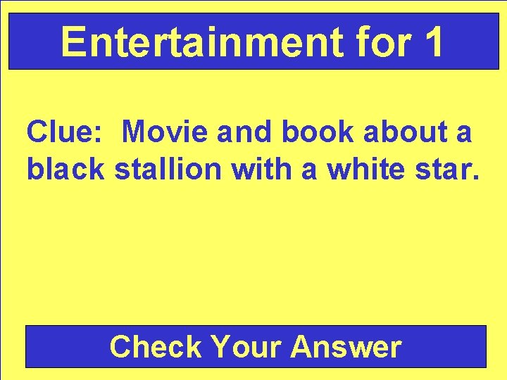 Entertainment for 1 Clue: Movie and book about a black stallion with a white