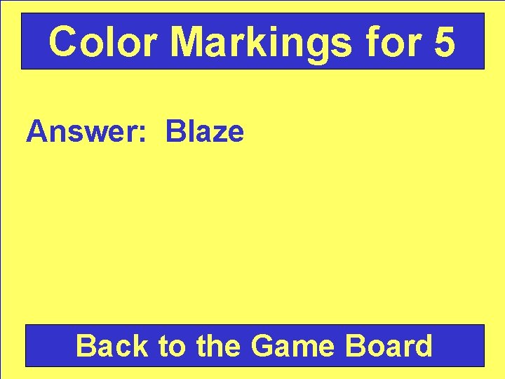 Color Markings for 5 Answer: Blaze Back to the Game Board 