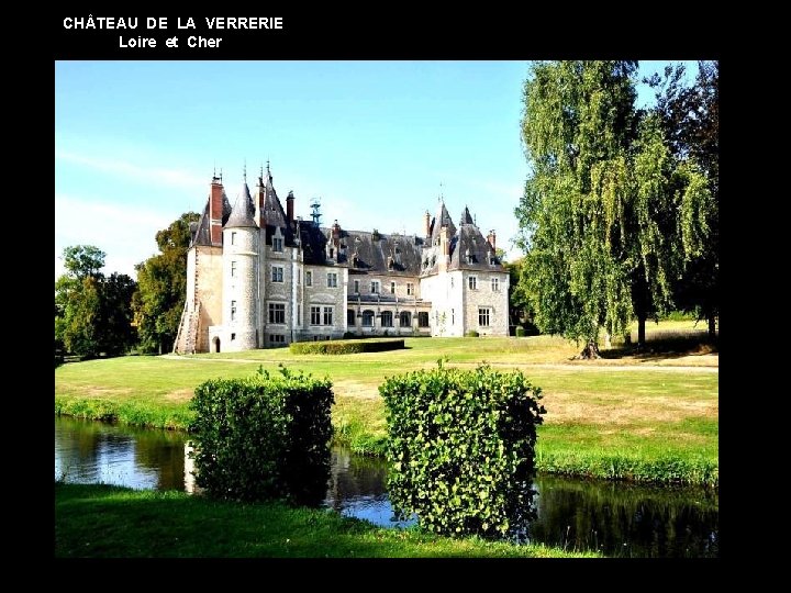 CH TEAU DE LA VERRERIE Loire et Cher 