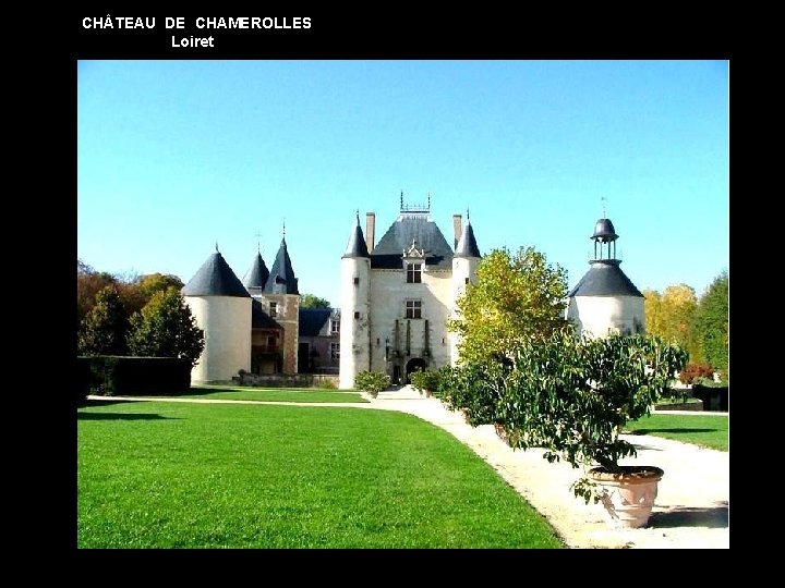 CH TEAU DE CHAMEROLLES Loiret 