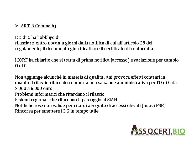 Ø ART. 6 Comma h) L’O di C ha l’obbligo di: rilasciare, entro novanta