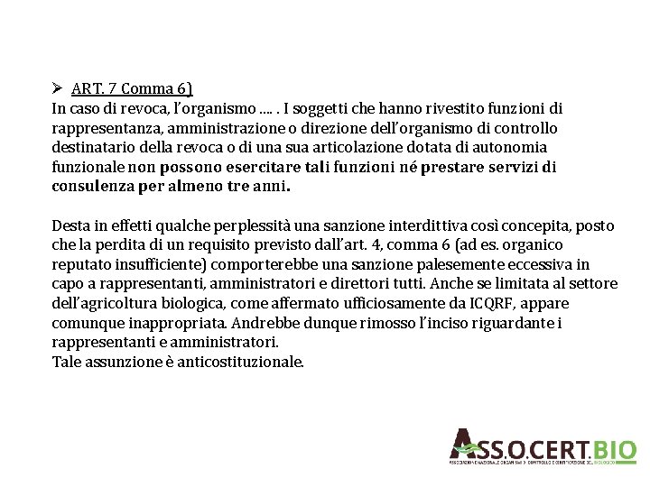 Ø ART. 7 Comma 6) In caso di revoca, l’organismo. . . I soggetti