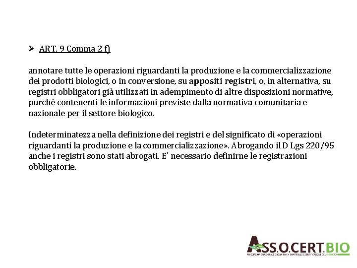 Ø ART. 9 Comma 2 f) annotare tutte le operazioni riguardanti la produzione e