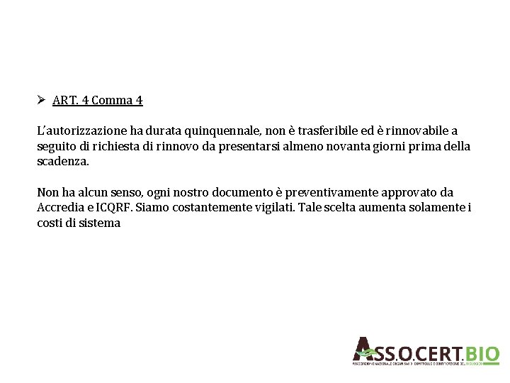 Ø ART. 4 Comma 4 L’autorizzazione ha durata quinquennale, non è trasferibile ed è