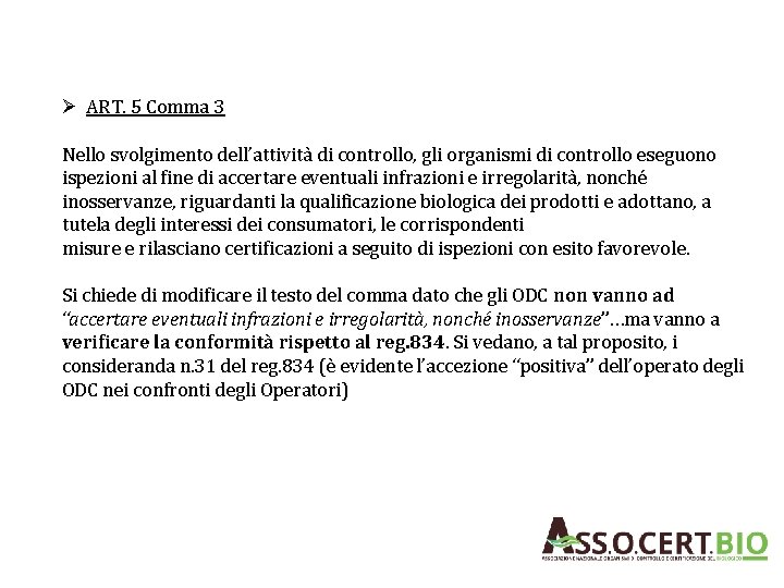 Ø ART. 5 Comma 3 Nello svolgimento dell’attività di controllo, gli organismi di controllo