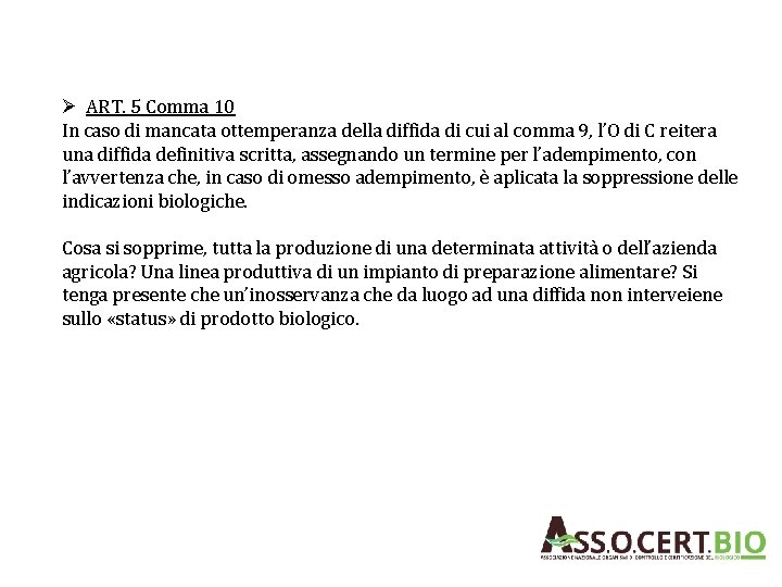 Ø ART. 5 Comma 10 In caso di mancata ottemperanza della diffida di cui