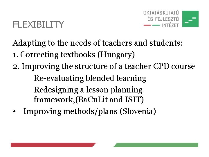 FLEXIBILITY Adapting to the needs of teachers and students: 1. Correcting textbooks (Hungary) 2.