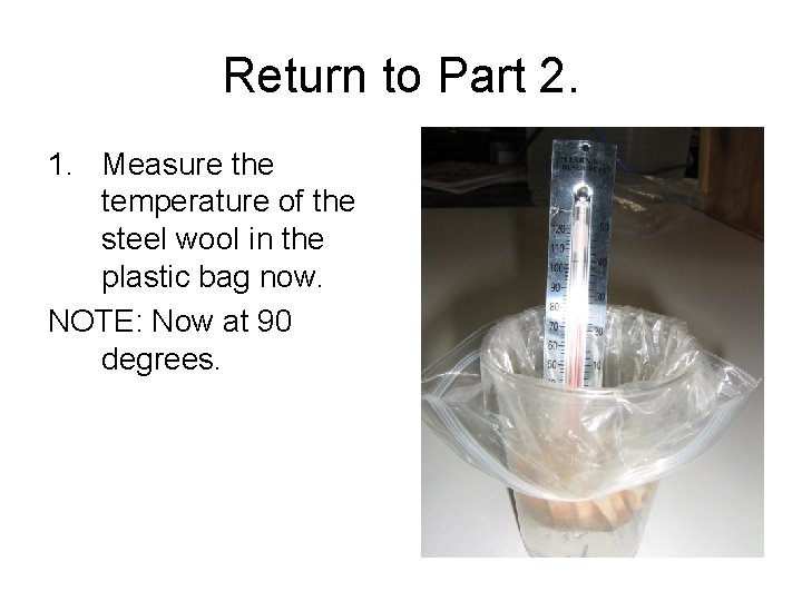 Return to Part 2. 1. Measure the temperature of the steel wool in the