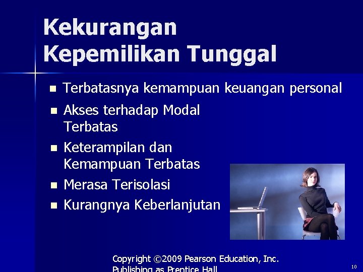 Kekurangan Kepemilikan Tunggal n Terbatasnya kemampuan keuangan personal n Akses terhadap Modal Terbatas Keterampilan