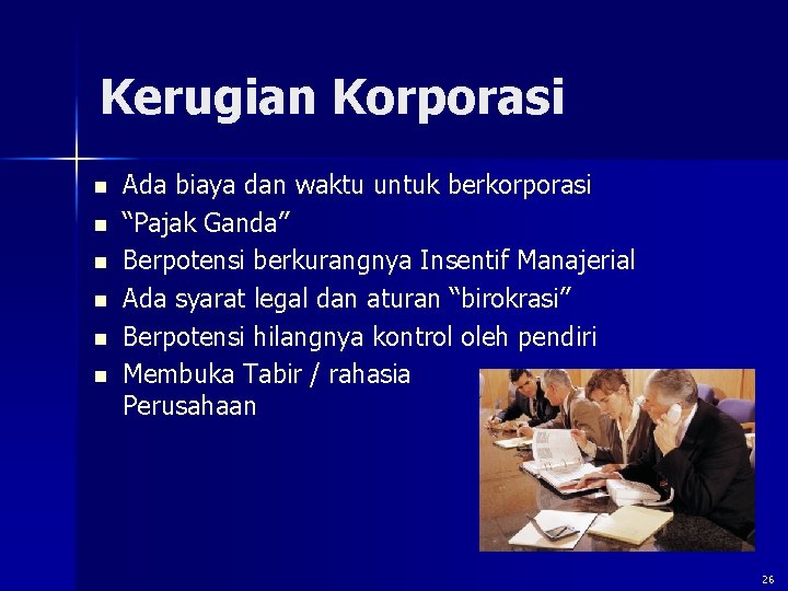 Kerugian Korporasi n n n Ada biaya dan waktu untuk berkorporasi “Pajak Ganda” Berpotensi Kerugian Korporasi n n n Ada biaya dan waktu untuk berkorporasi “Pajak Ganda” Berpotensi