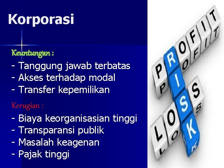 Korporasi Keuntungan : - Tanggung jawab terbatas - Akses terhadap modal - Transfer kepemilikan Korporasi Keuntungan : - Tanggung jawab terbatas - Akses terhadap modal - Transfer kepemilikan