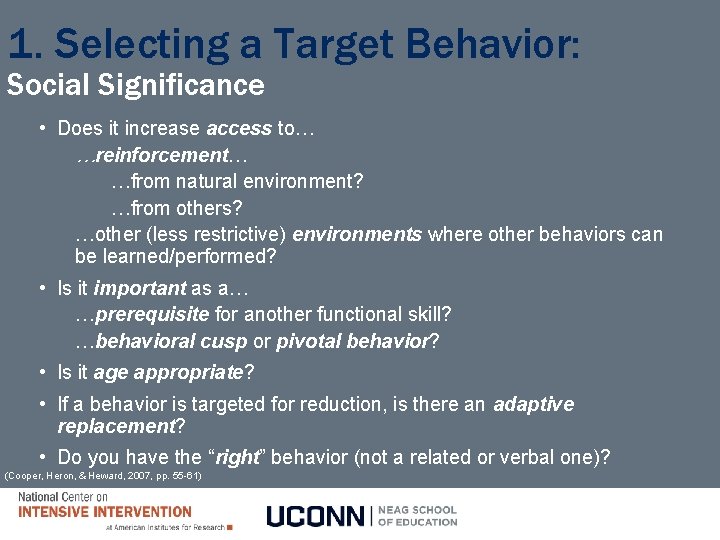 1. Selecting a Target Behavior: Social Significance • Does it increase access to… …reinforcement…