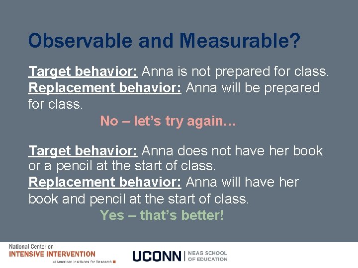 Observable and Measurable? Target behavior: Anna is not prepared for class. Replacement behavior: Anna