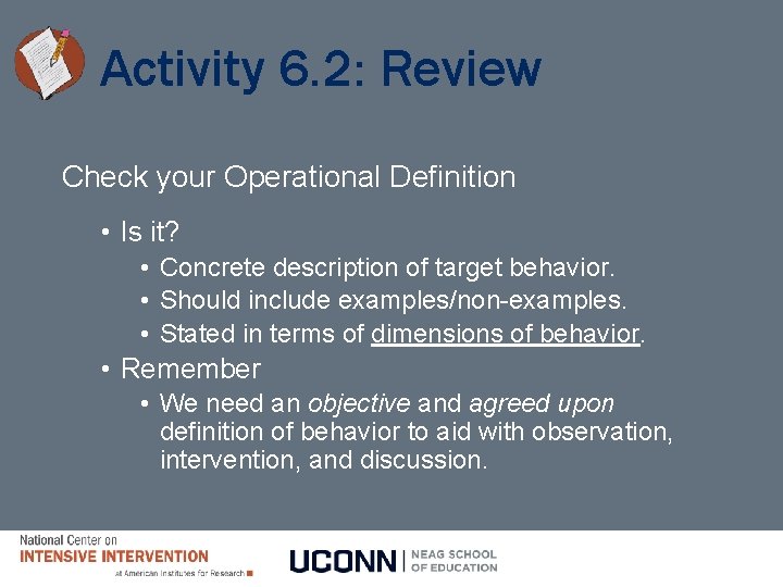 Activity 6. 2: Review Check your Operational Definition • Is it? • Concrete description