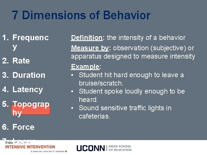 7 Dimensions of Behavior 1. Frequenc y 2. Rate 3. Duration 4. Latency 5.