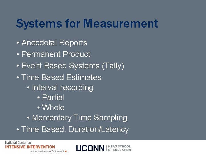Systems for Measurement • Anecdotal Reports • Permanent Product • Event Based Systems (Tally)
