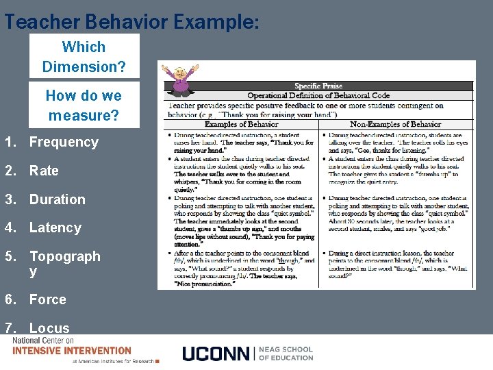 Teacher Behavior Example: Which Dimension? How do we measure? 1. Frequency 2. Rate 3.