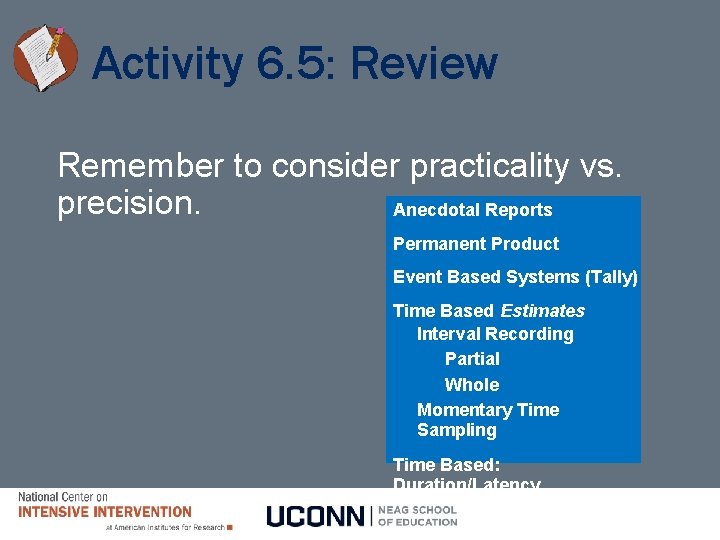 Activity 6. 5: Review Remember to consider practicality vs. precision. Anecdotal Reports Permanent Product