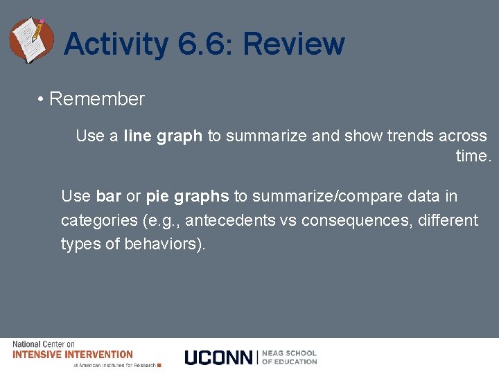 Activity 6. 6: Review • Remember Use a line graph to summarize and show