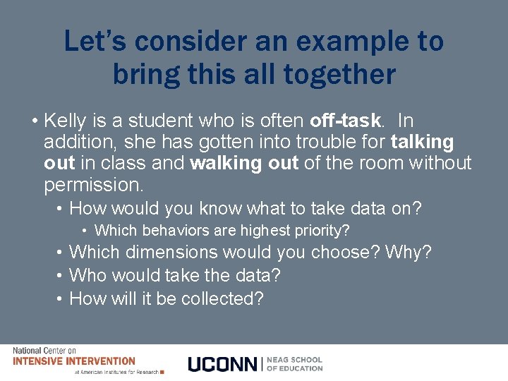 Let’s consider an example to bring this all together • Kelly is a student