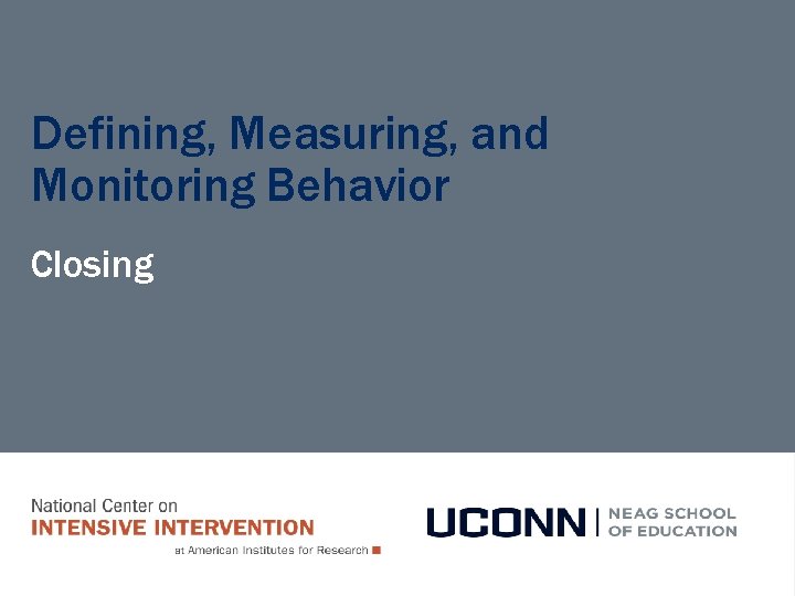 Defining, Measuring, and Monitoring Behavior Closing 