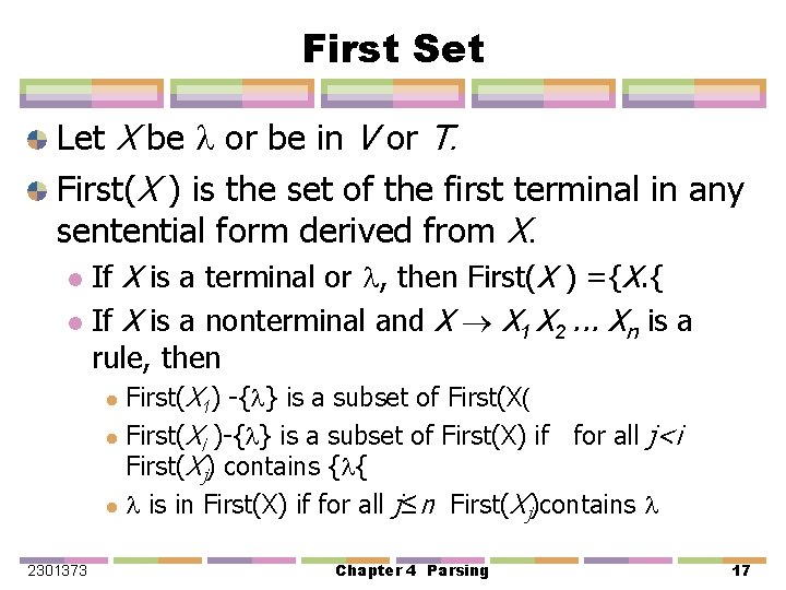 First Set Let X be or be in V or T. First(X ) is