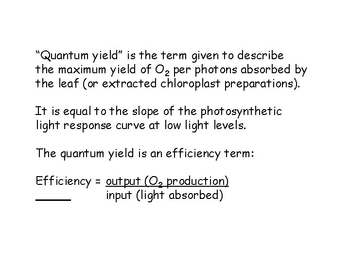 “Quantum yield” is the term given to describe the maximum yield of O 2