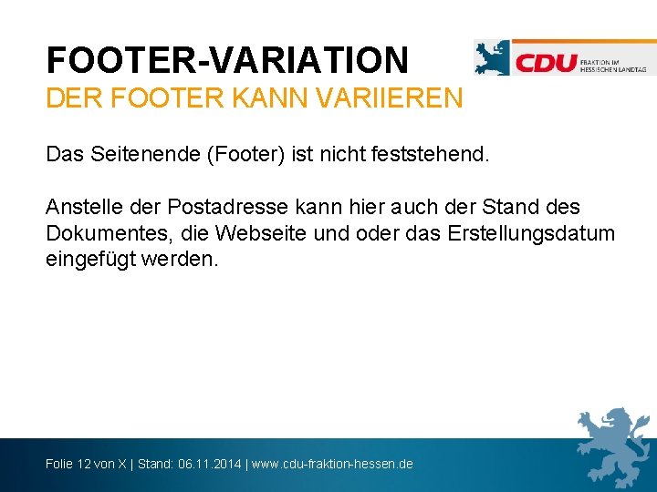 FOOTER-VARIATION DER FOOTER KANN VARIIEREN Das Seitenende (Footer) ist nicht feststehend. Anstelle der Postadresse