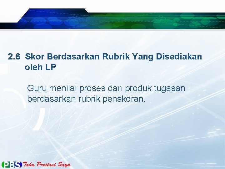 2. 6 Skor Berdasarkan Rubrik Yang Disediakan oleh LP Guru menilai proses dan produk