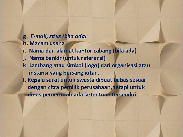 g. E-mail, situs (bila ada) h. Macam usaha i. Nama dan alamat kantor cabang