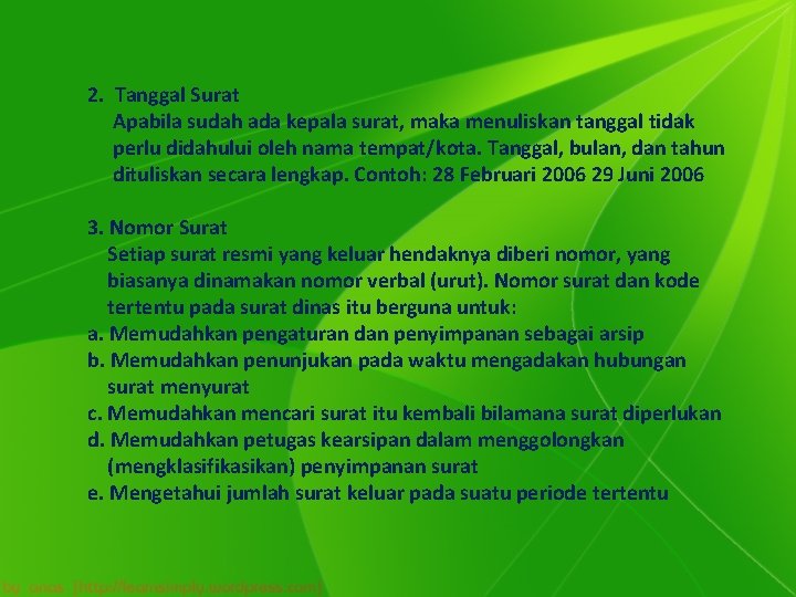 2. Tanggal Surat Apabila sudah ada kepala surat, maka menuliskan tanggal tidak perlu didahului