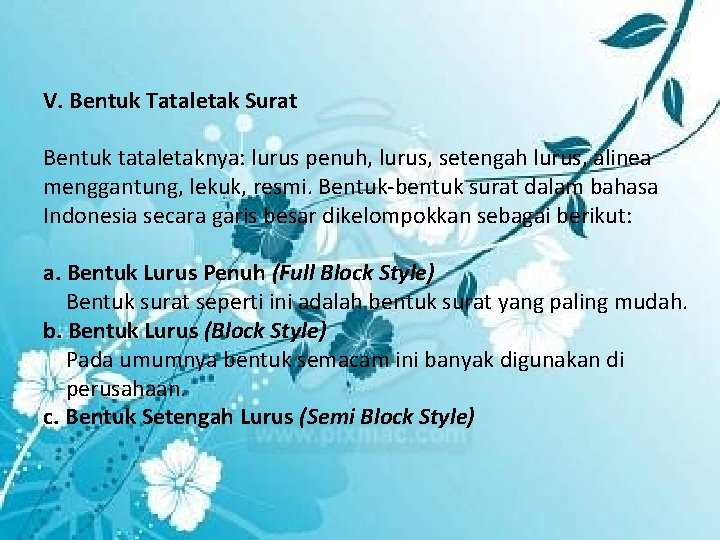 V. Bentuk Tataletak Surat Bentuk tataletaknya: lurus penuh, lurus, setengah lurus, alinea menggantung, lekuk,