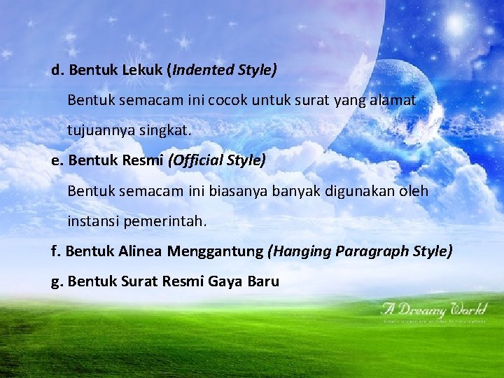 d. Bentuk Lekuk (Indented Style) Bentuk semacam ini cocok untuk surat yang alamat tujuannya