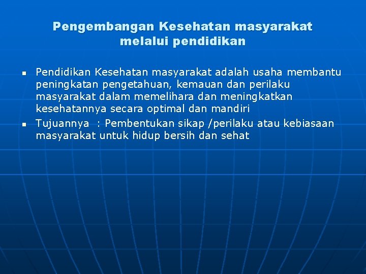 Pengembangan Kesehatan masyarakat melalui pendidikan n n Pendidikan Kesehatan masyarakat adalah usaha membantu peningkatan