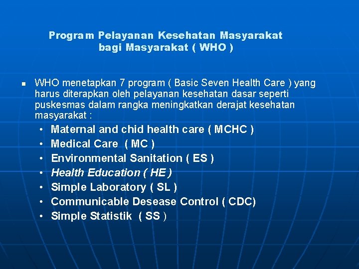 Program Pelayanan Kesehatan Masyarakat bagi Masyarakat ( WHO ) n WHO menetapkan 7 program