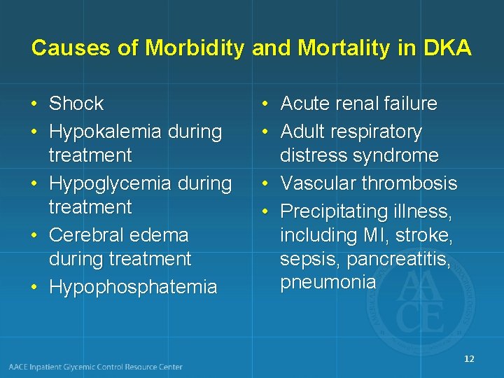 Causes of Morbidity and Mortality in DKA • Shock • Hypokalemia during treatment •