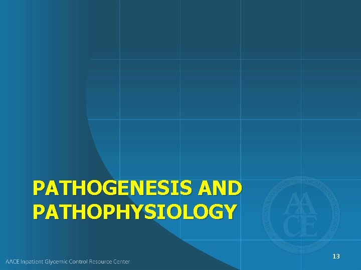 PATHOGENESIS AND PATHOPHYSIOLOGY 13 