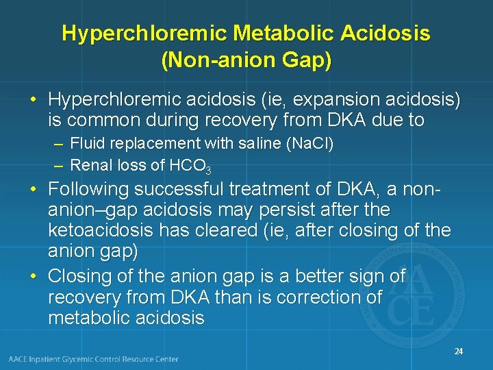 Hyperchloremic Metabolic Acidosis (Non-anion Gap) • Hyperchloremic acidosis (ie, expansion acidosis) is common during