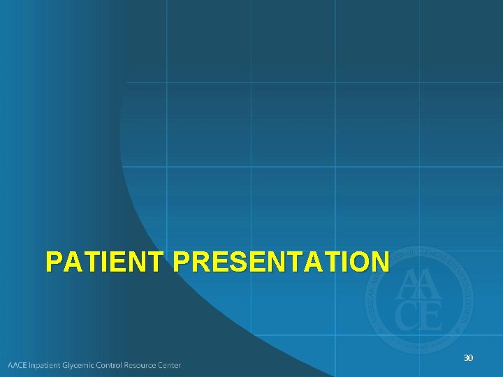 PATIENT PRESENTATION 30 